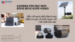 Camera pin sạc wifi Ezviz BC1C eLife Video bảo vệ ngôi nhà bạn toàn diện trong cả một năm chỉ với một lần sạc