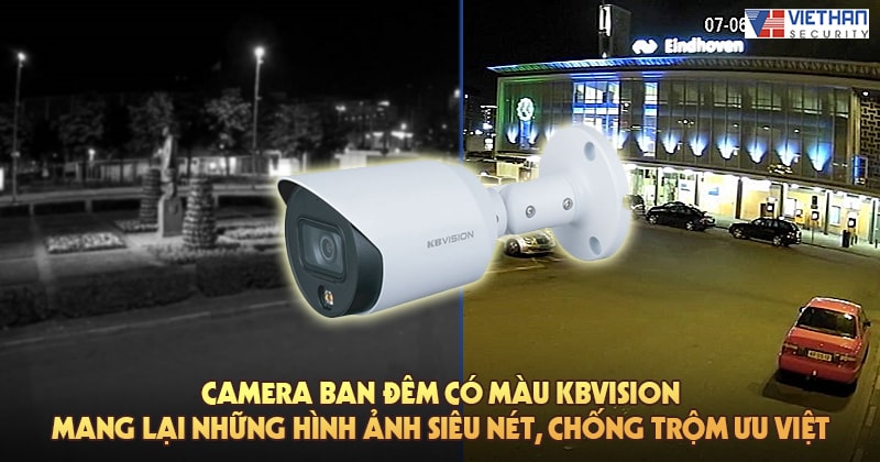 Camera ban đêm có màu KBvision mang lại những hình ảnh siêu nét, chống trộm ưu việt