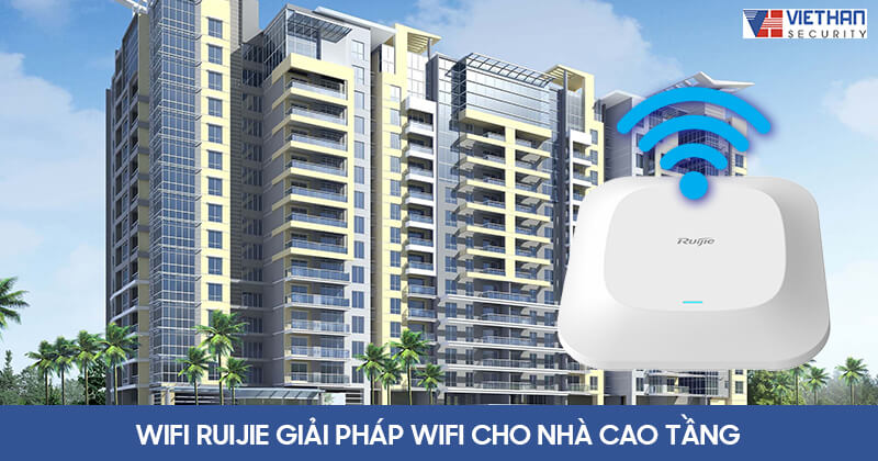 Wifi Ruijie giải pháp wifi cho nhà cao tầng