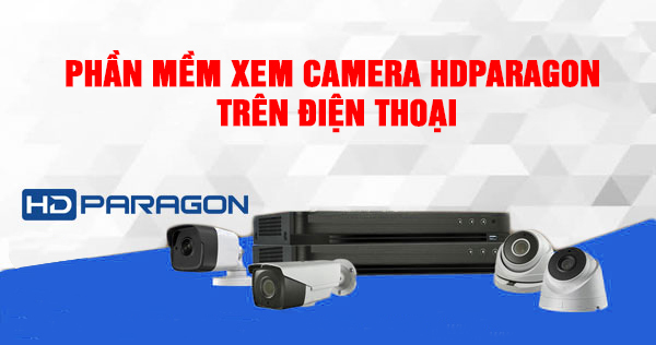 Phần mềm xem camera Hdparagon trên điện thoại