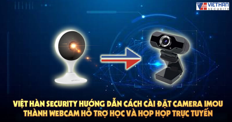 Việt Hàn Security hướng dẫn cài đặt camera Imou