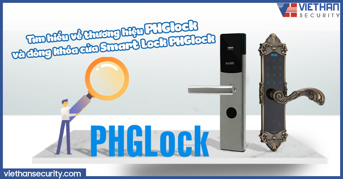 Tìm hiểu về thương hiệu PHGlock và dòng khóa cửa Smart Lock PHGlock