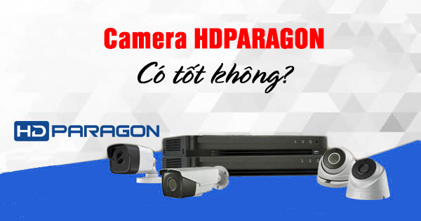 Camera Hdparagon xuất xứ từ đâu? có tốt không?