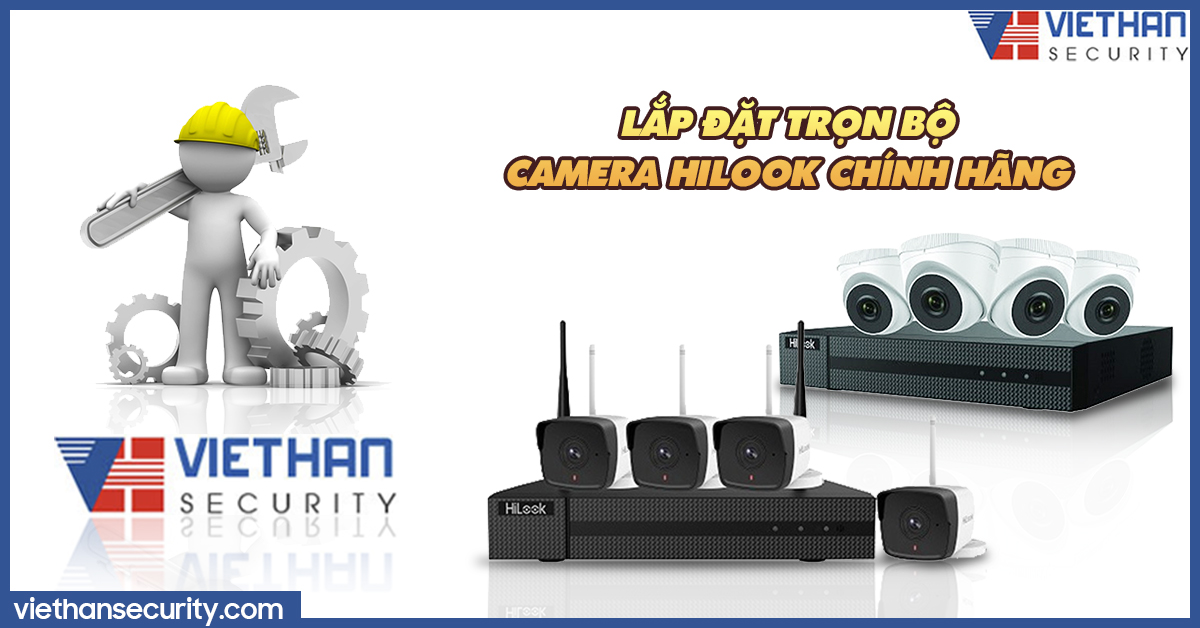 Lắp đặt trọn bộ camera Hilook chính hãng tại Việt Hàn