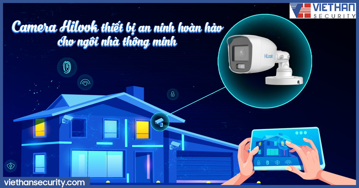 Camera Hilook thiết bị an ninh hoàn hảo cho ngôi nhà thông minh