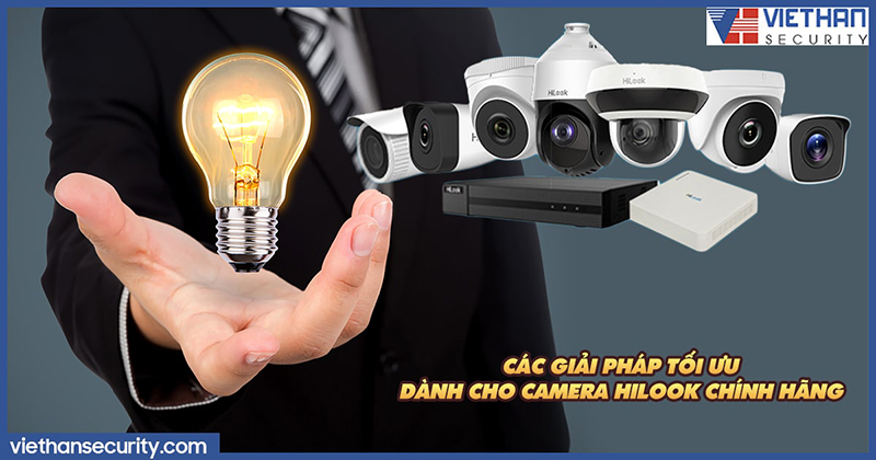 Các giải pháp tối ưu dành cho camera Hilook chính hãng	