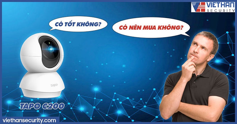 Đánh giá dòng sản phẩm camera quan sát wifi Tapo C200 có tốt không? Có nên mua không?