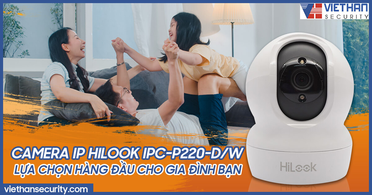 Camera IP HiLook IPC-P220-D/W – Lựa chọn hàng đầu cho gia đình bạn