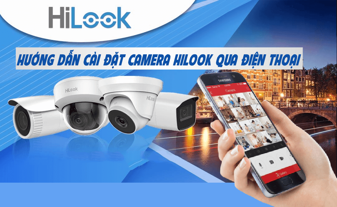 Hướng dẫn cài đặt camera IP Hilook trên các thiết bị smart phone và máy tính