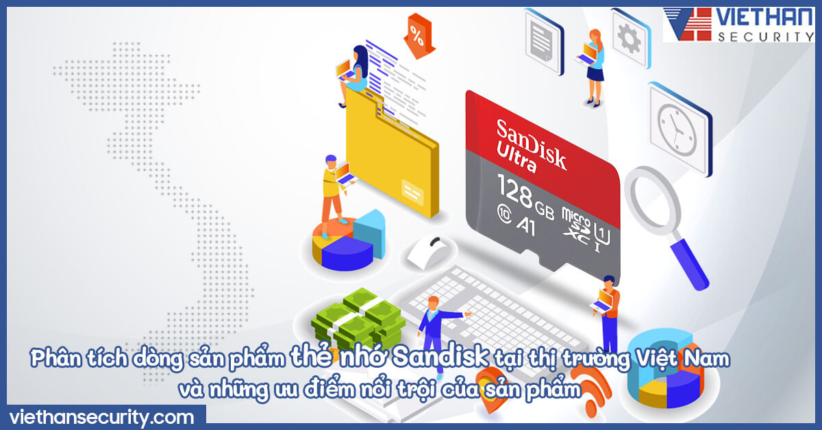 Phân tích dòng sản phẩm thẻ nhớ Sandisk tại thị trường Việt Nam và  những ưu điểm nổi trội sản phẩm