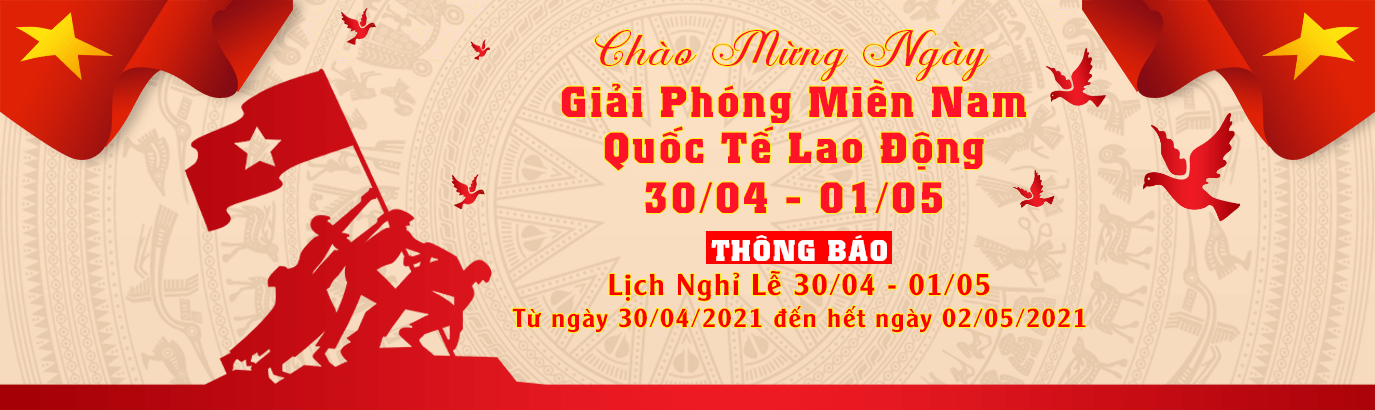 THÔNG BÁO NGHỈ LỄ GIẢI PHÓNG MIỀN NAM VÀ QUỐC TẾ LAO ĐỘNG