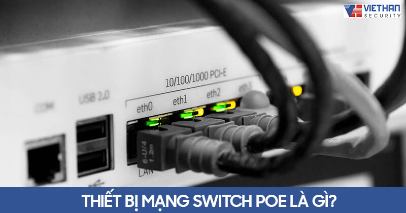 Thiết bị mạng Switch Poe là gì?