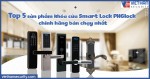 Top 5 sản phẩm khoá cửa Smart Lock PHGlock chính hãng bán chạy nhất