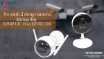 So sánh 2 dòng camera không dây EZVIZ C1C-B và EZVIZ C3X