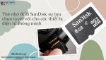 Thẻ nhớ 8GB SanDisk sự lựa chọn tuyệt vời cho các thiết bị điện tử thông minh.