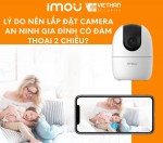 Lý do nên lắp đặt camera an ninh gia đình có đàm thoại 2 chiều?
