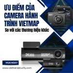Điểm danh những ưu điểm của camera hành trình Vietmap so với các thương hiệu khác
