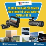 So sánh tính năng nổi bật của camera hành trình ô tô 70mai A200 và camera ô tô 1S