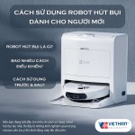 Cách sử dụng robot hút bụi dành cho người mới đơn giản, hiệu quả và bền lâu