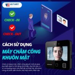 Hướng dẫn cách sử dụng máy chấm công khuôn mặt chính xác, đủ công mỗi ngày