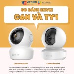 So sánh Ezviz C6N và TY1: Model nào hợp với bạn trong phân khúc giá rẻ?