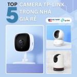 Top 5 camera Tp-Link trong nhà giá rẻ giúp quan sát - bảo vệ nhà cửa và cửa hàng hiệu quả