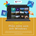 Top 10 phần mềm xem ảnh Windows tốt nhất 2024 - Trải nghiệm hình ảnh tuyệt vời