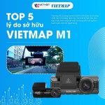 Top 5 Lý Do Tài Xế Nên Sở Hữu Camera Hành Trình Vietmap M1