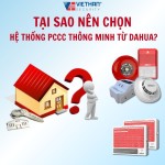 Tại sao nên chọn hệ thống PCCC thông minh từ Dahua?