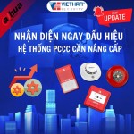 Nhận diện ngay dấu hiệu hệ thống PCCC cần nâng cấp!