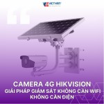 Camera 4G Hikvision – Giải pháp giám sát không cần wifi, không cần điện