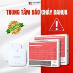 Trung tâm báo cháy Dahua - Bộ Não thông minh của mọi hệ thống PCCC