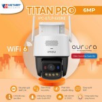 CAMERA WIFI IMOU TITAN PRO 6MP 3K+ AURORA – “MẮT THẦN” NHÌN ĐÊM NHƯ NGÀY, BẢO VỆ 360°