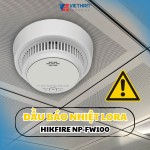 Đầu báo nhiệt LoRa Hikfire NP-FW100 - Lá chắn thầm lặng bảo vệ gia đình & doanh nghiệp bạn