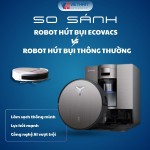 Robot Ecovacs khác gì so với robot hút bụi thông thường?