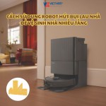 Cách sử dụng Robot hút bụi lau nhà để vệ sinh nhà nhiều tầng