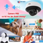 Camera VIGI có hỗ trợ âm thanh không?