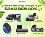 SIÊU SALE ĐẠI LỄ - CAMERA HÀNH TRÌNH VIETMAP ƯU ĐÃI LÊN ĐẾN 20% 