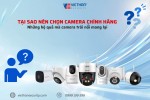 Tại sao nên chọn camera chính hãng?