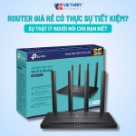Router Giá Rẻ Có Thực Sự Tiết Kiệm?