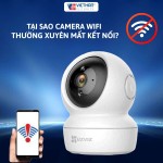 Tại Sao Camera WiFi Thường Xuyên Mất Kết Nối?
