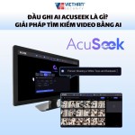 Đầu Ghi AI AcuSeek Là Gì? Giải Pháp Tìm Kiếm Video Bằng AI