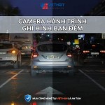 Camera Hành Trình Ghi Hình Ban Đêm Có Tốt Không?