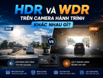 HDR và WDR trên camera hành trình khác nhau gì?
