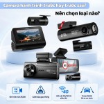 Camera hành trình trước hay trước sau? Nên chọn loại nào?