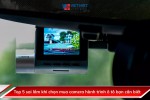 Top 5 sai lầm khi chọn mua camera hành trình ô tô bạn cần biết
