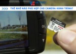 Thẻ nhớ nào phù hợp cho camera hành trình? 