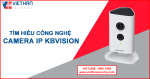 Một số tìm hiểu về công nghệ của camera IP KBVision