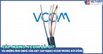 Cáp mạng Vcom là gì? Và những ứng dụng của dây cáp mạng Vcom trong đời sống