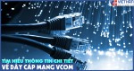 Tìm hiểu thông tin chi tiết về dây cáp mạng VCOM
